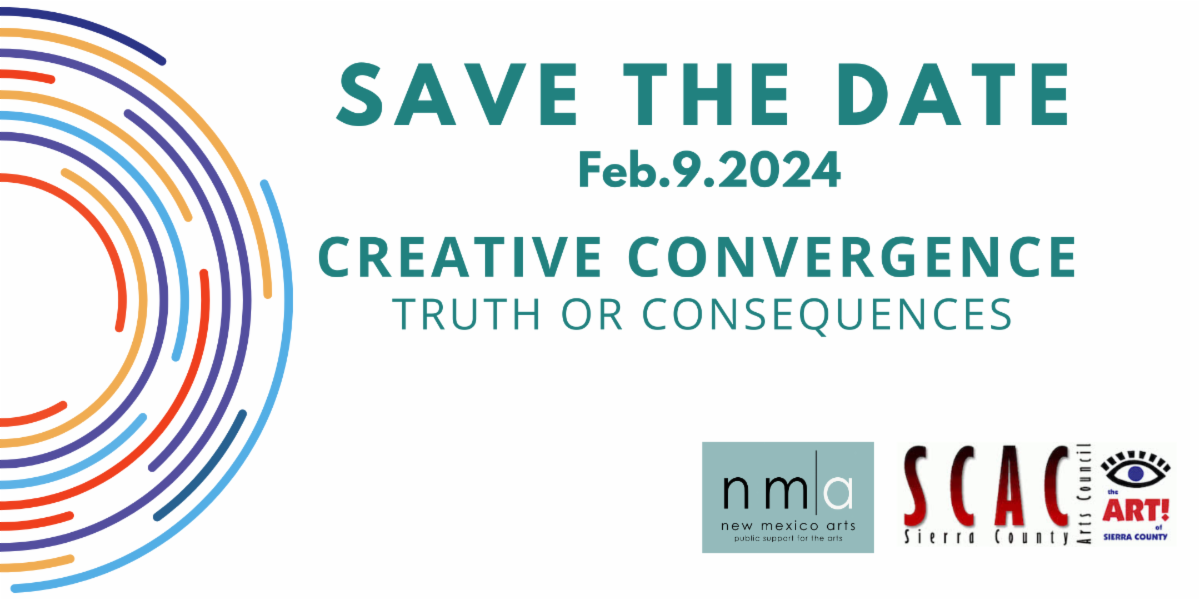 SAVE THE DATE Creative Convergence Truth or Consequences 2024