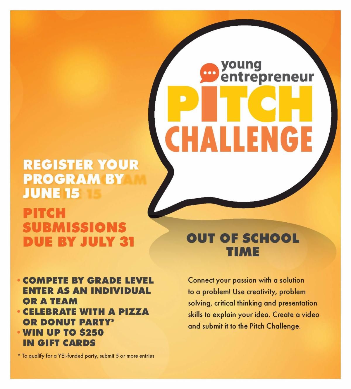flyer for young entrepreneur pitch challenge - register your program by June 15! pitch submissions due by July 31. compete by grade level enter as an individual or a team, celebrate with a pizza or donut party (to qualify for a YEI-funded part, submit 5 or more entries), win up to $250 in gift cards. Connect your passion with a solution to a problem! Use creativity, problem solving, critical thinking, and presentation skills to explain your idea. Create a video and submit it to the pitch challenge. #yepitchchallenge
