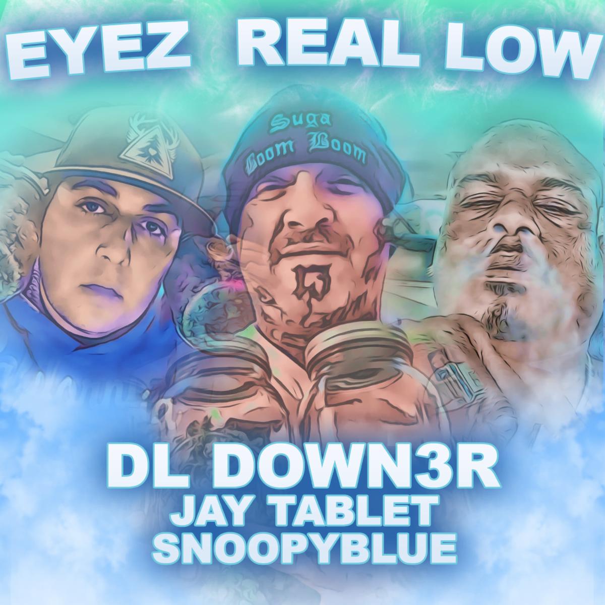 DL Down3r Ft Jay Tablet and Snoopyblue - Eyez Real Low.jpg