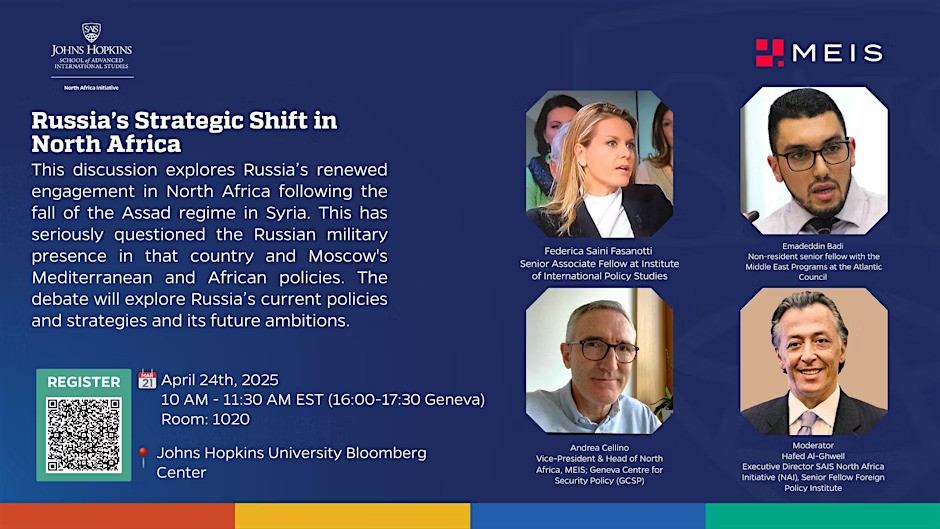 Join the North Africa Initiative (NAI) at Johns Hopkins SAIS and the Middle East Institute Switzerland (MEIS) for a timely discussion on Russia’s growing influence in North Africa and its implications for regional security, migration, and global geopolitics.