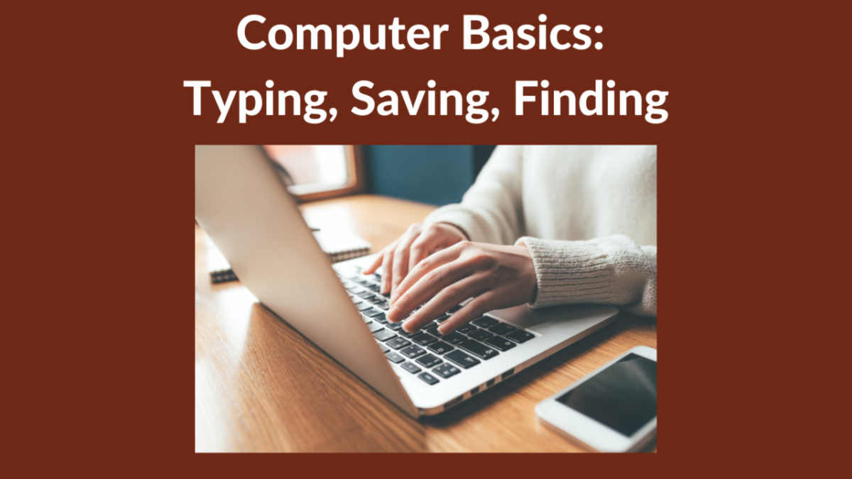 Computer Basics - Typing Saving Finding