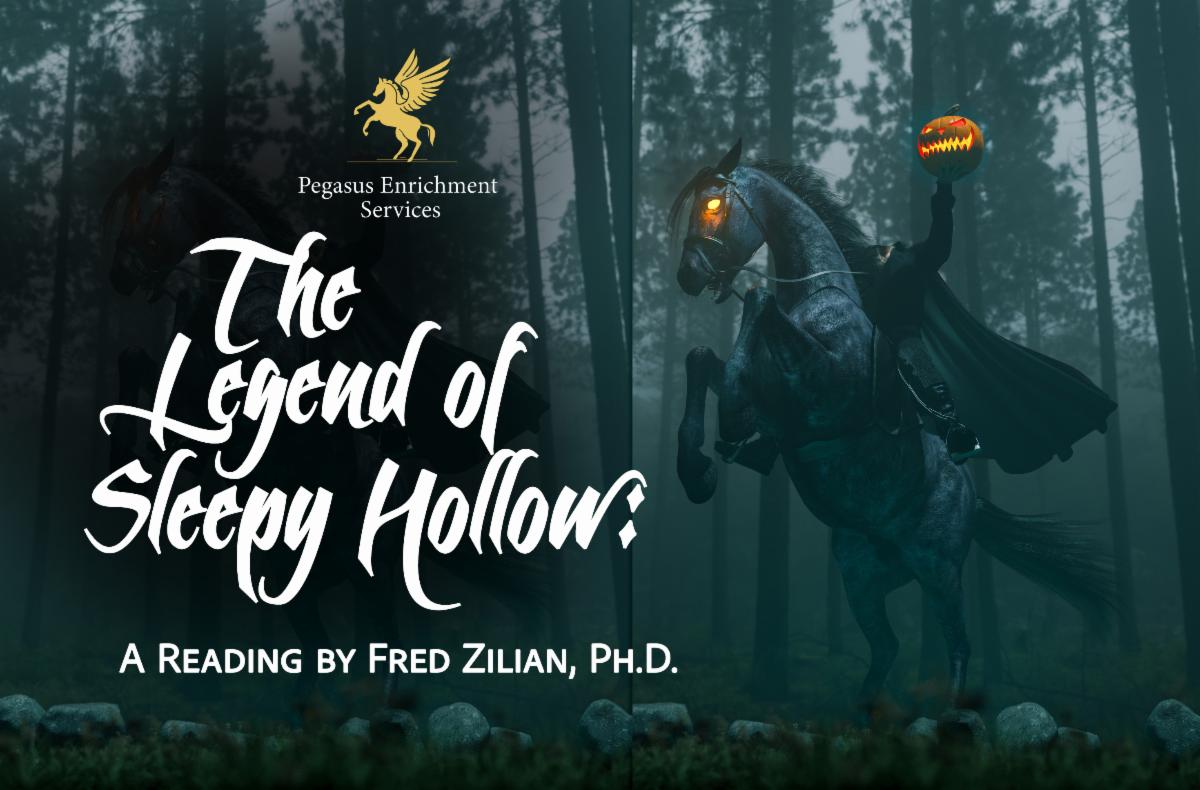 Pegasus Enrichment Services presents The Legend of Sleepy Hollow a Reading by Fred Zilian PhD