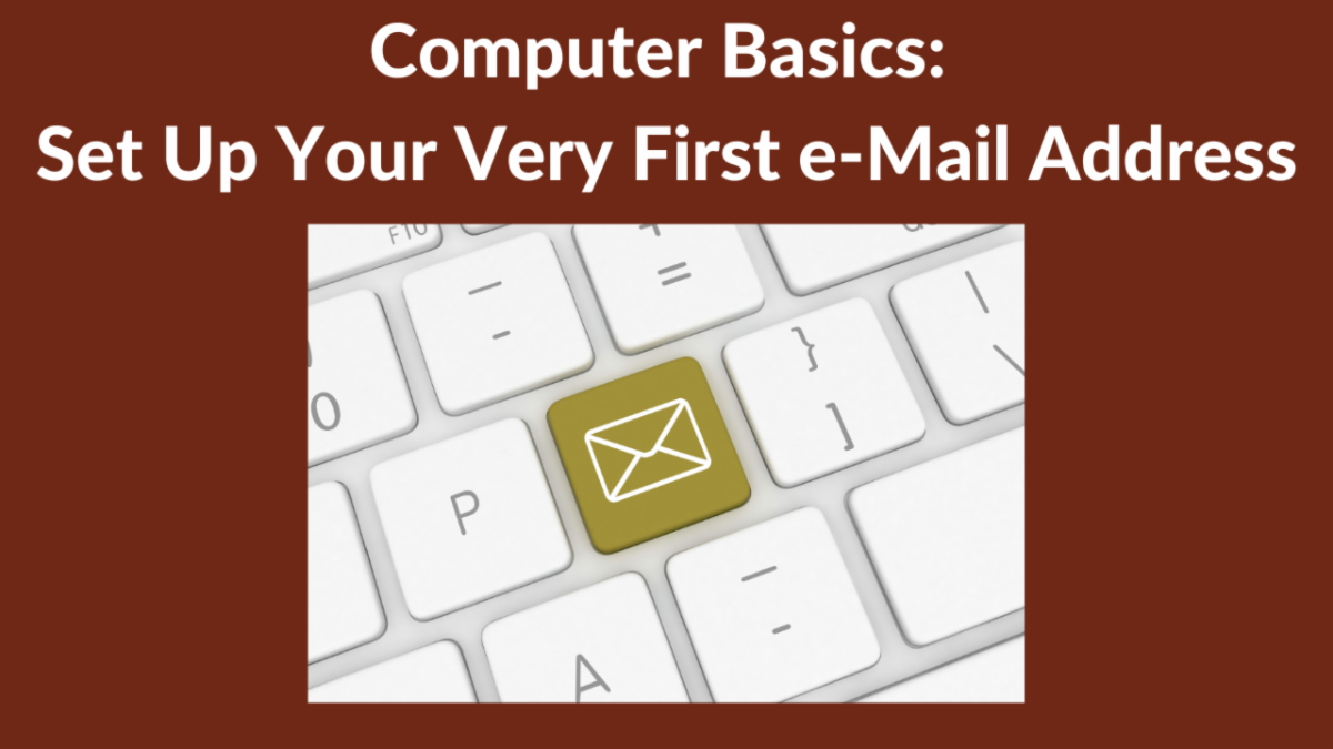 Computer Basics - Set Up Your Very First E-mail Address
