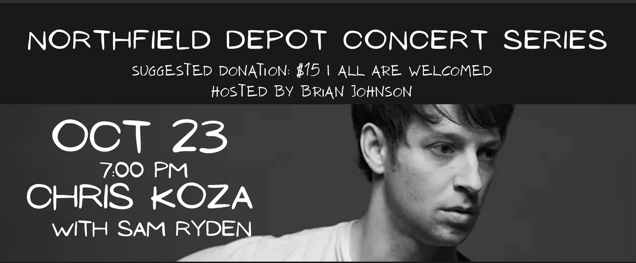 Black and white graphic for Northfield Concert Series show on October 23, with a headshot photo of Chris Koza looking off to the right.