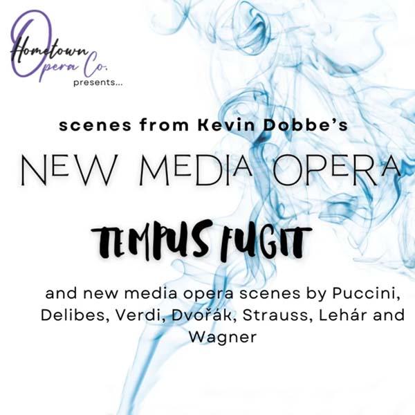 Promotional image for Hometown Opera Co. featuring their logo in purple, followed by 'presents...' Below, the text reads 'scenes from Kevin Dobbe's NEW MEDIA OPERA TEMPUS FUGIT' with 'Tempus Fugit' in a bold, brush-stroke style. The bottom text lists 'and new media opera scenes by Puccini, Delibes, Verdi, Dvořák, Strauss, Lehár and Wagner'. The entire image is decorated with ethereal blue smoke or mist effects.