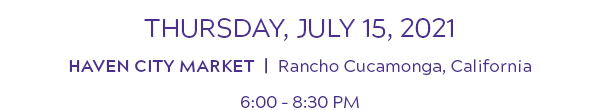 Thursday July 15 2021 -  Haven City Market  -  Rancho Cucamonga California 6 â 830 PM