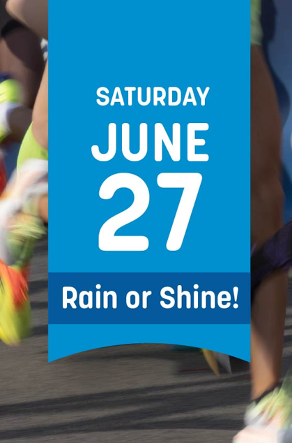 Text appears on blue background, overlaid on photo of blurred running feet, reading "Saturday June 27 Rain or Shine!"