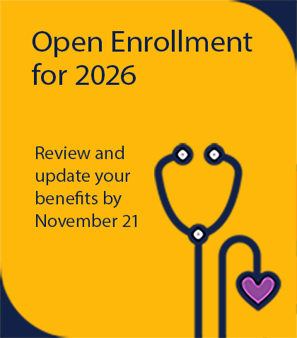 Open Enrollment for 2026 Review and update your benefits for next year