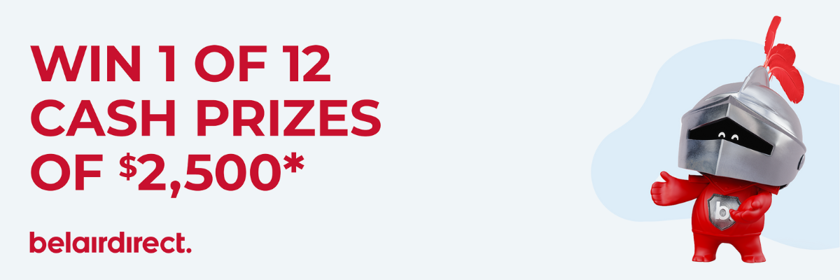win 1 o 12 cash prizes of $2,500 belairdirect