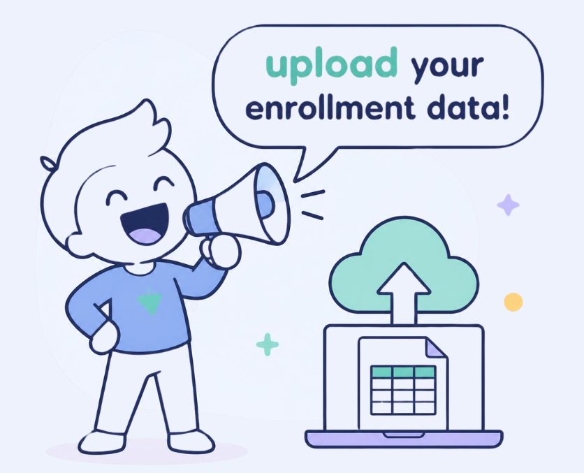 Cartoon figure shouting into megaphone "upload your enrollment data" with a graphic of a laptop with a data sheet shown below