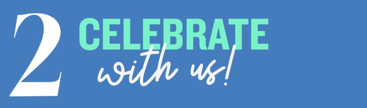 Celebrate with us