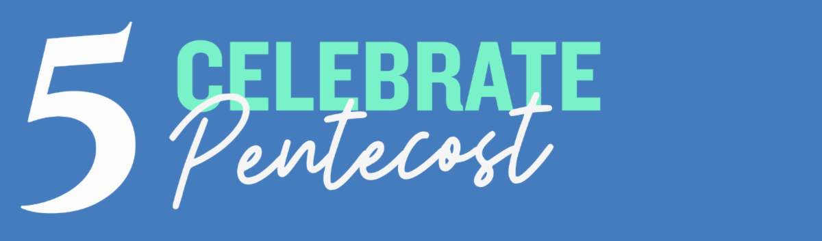 Celebrate Pentecost
