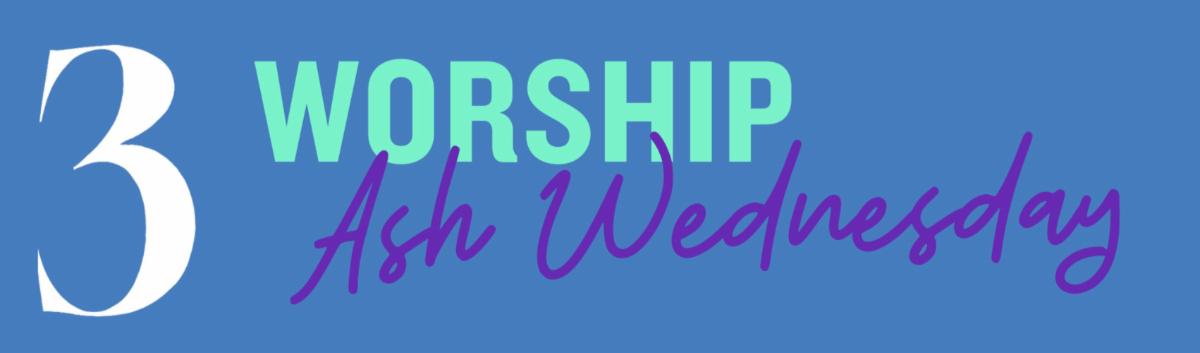 3 Worship Ash Wednesday