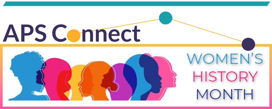 APS Connect banner for March 20, 2025 Silhouette of various women with the phrase Women's History Month