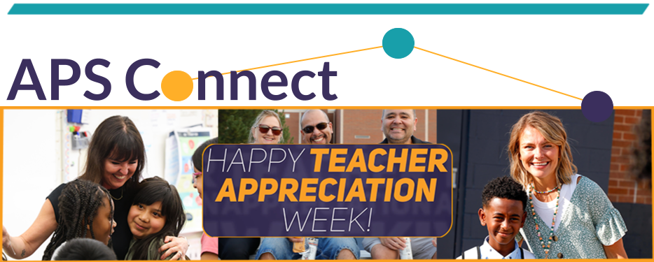 APS Connect banner for May 4, 2026 with the phrase Happy Teacher Appreciation Week and a montage of various staff members with students