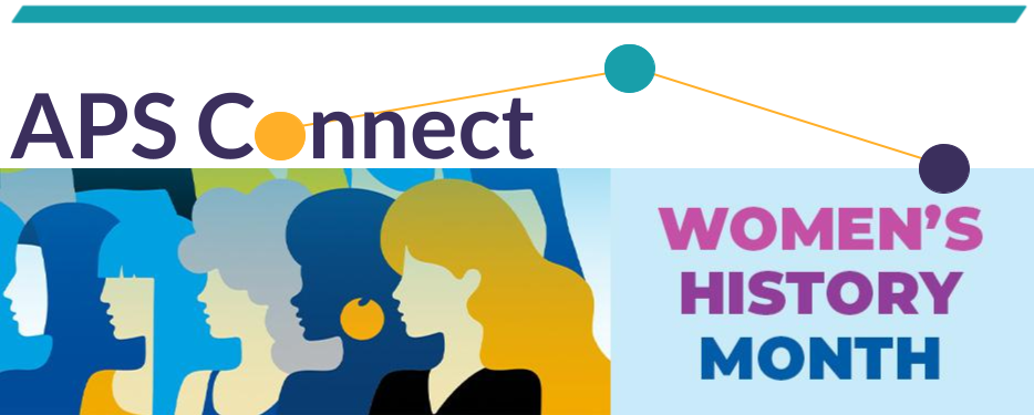 APS Connect banner for March 2026 with the phrase Women's History Month displaying colored silhouettes of various women