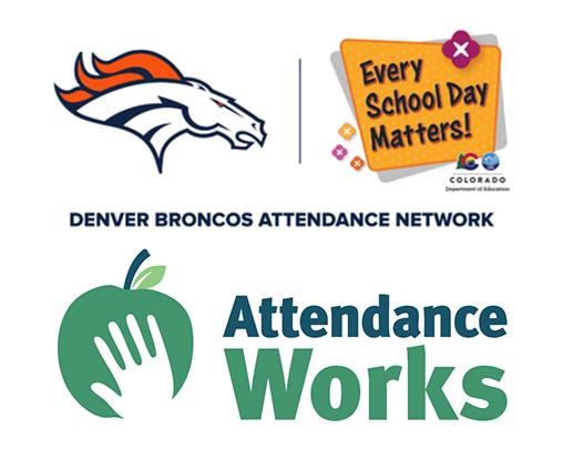 Broncos, Attendance Works and Colorado Department of Education logos with the phrases Every School Day Matters and Denver Broncos Attendance Network