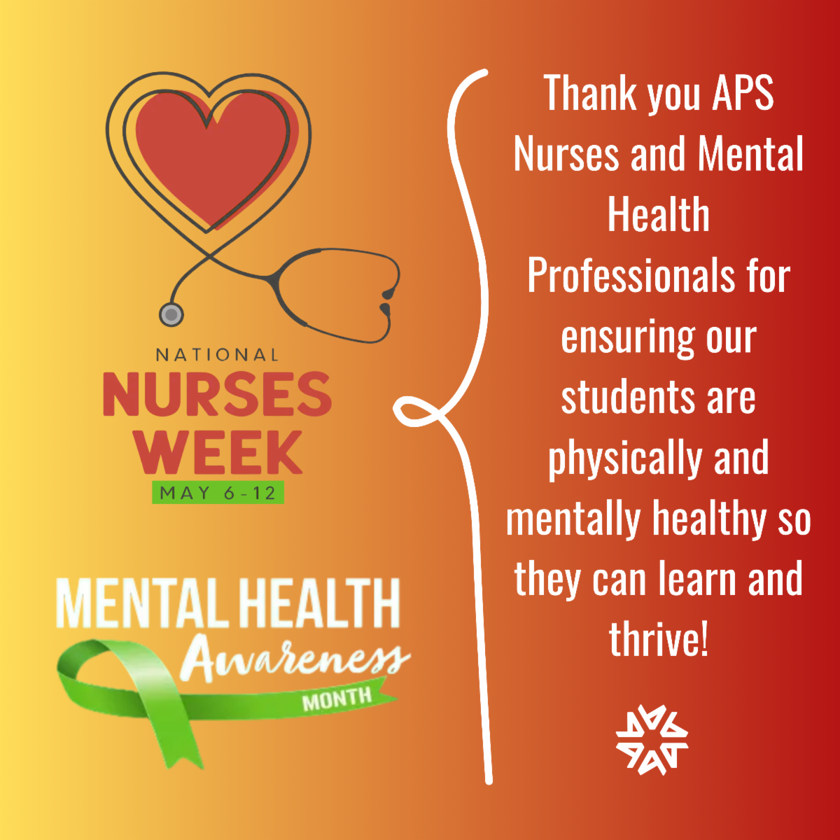  Banner for National Nurses Week May 6-12 and Mental Health Awareness Month with the phrase “Thank you APS Nurses and Mental Health Professionals for ensuring our students are physically and mentally happy so they can learn and thrive!”