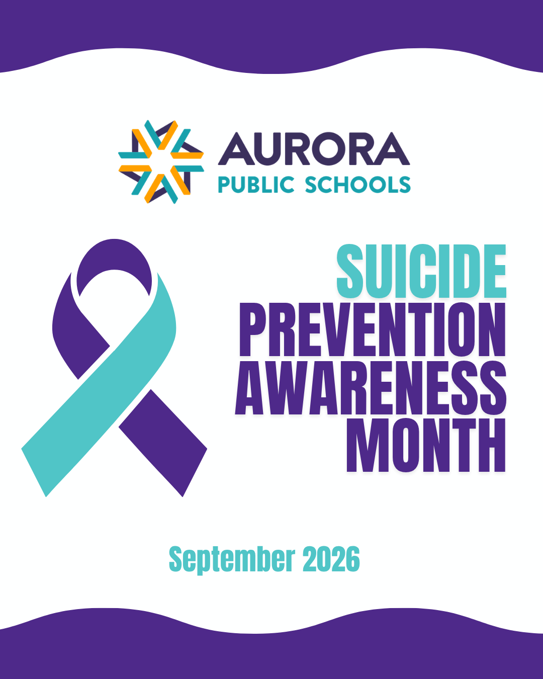 Aurora Public Schools logo and a dark blue and teal ribbon with the phrase Suicide Prevention Month September 2026