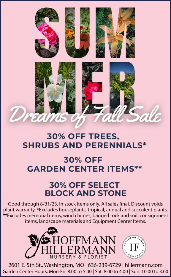 Summer Dreams of Fall SALE at Hoffmann Hillermann Nursery and Florist - Good through 8-31-23. See the graphic for discounts. Website - www.hillermann.com