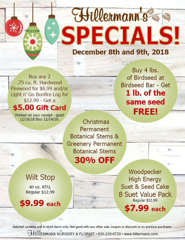 Hillermanns Specials for 12-8-18 and 12-9-18. Hillermann Nursery and Florist - Washington MO