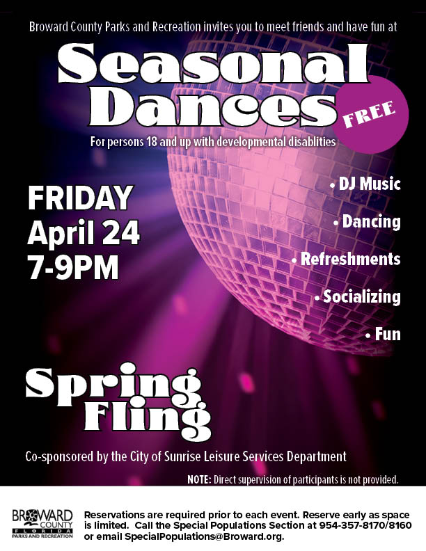 Flier for the seasonal dance on April 24 for adults with development disabilities. Please call 954-357-8170 or email SpecialPopulations@Broward.org. This free event is co-sponsored by the City of Sunrise. 