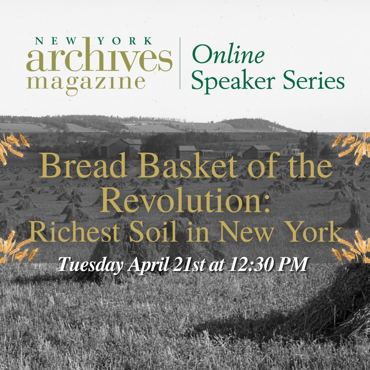 'New York Archives Magazine | Online Speaker Series Bread Basket of the Revolution - April 21st 12:30 PM' is the text, with fertile farmland in the background.
