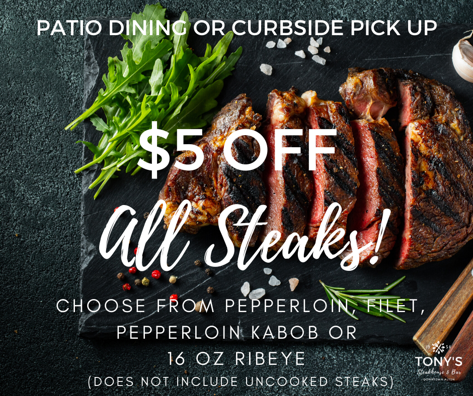 SUNDAY 5 OFF ALL STEAKS FOR PATIO DINING AND CURB SIDE PICK UP