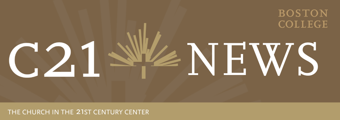 C21 News. The Church in the 21st Century Center. Boston College. 