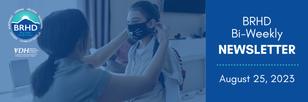 A woman crouches before a young girl while adjusting the ear loops of the mask covering the girls lower face. Text on the side reads: BRHD Bi-Weekly Newsletter. August 25 2023.
