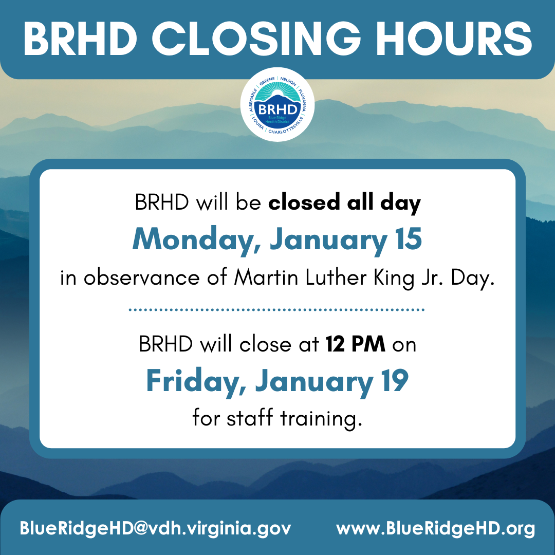 BRHD Closing Hours. BRHD will be closed all day Monday, January 15 in observance of Martin Luther King Jr, Day. BRHD will close at 12 PM on Friday, January 19 for staff training. BlueRidgeHD@vdh.virginia.gov. www.BlueRidgeHD.org. 