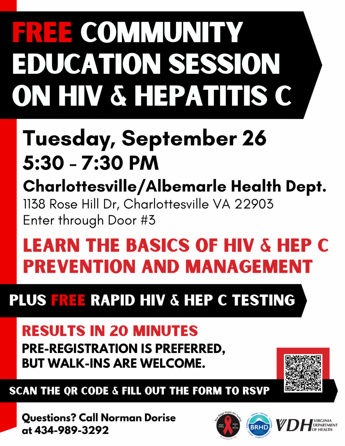 - Free community education session on HIV & Hepatitis C. Tuesday, September 26 from 5:30-7:30 PM at the Charlottesville/Albemarle Health Department. Learn the basics of HIV & Hep C prevention and management. Plus free rapid HIV & Hep C Testing. Results in 20 minutes. Pre-registration is preferred, but walk-ins are welcome. Scan the QR code & fill out the form to RSVP. Questions? Call Norman Dorise at 434-989-3292.