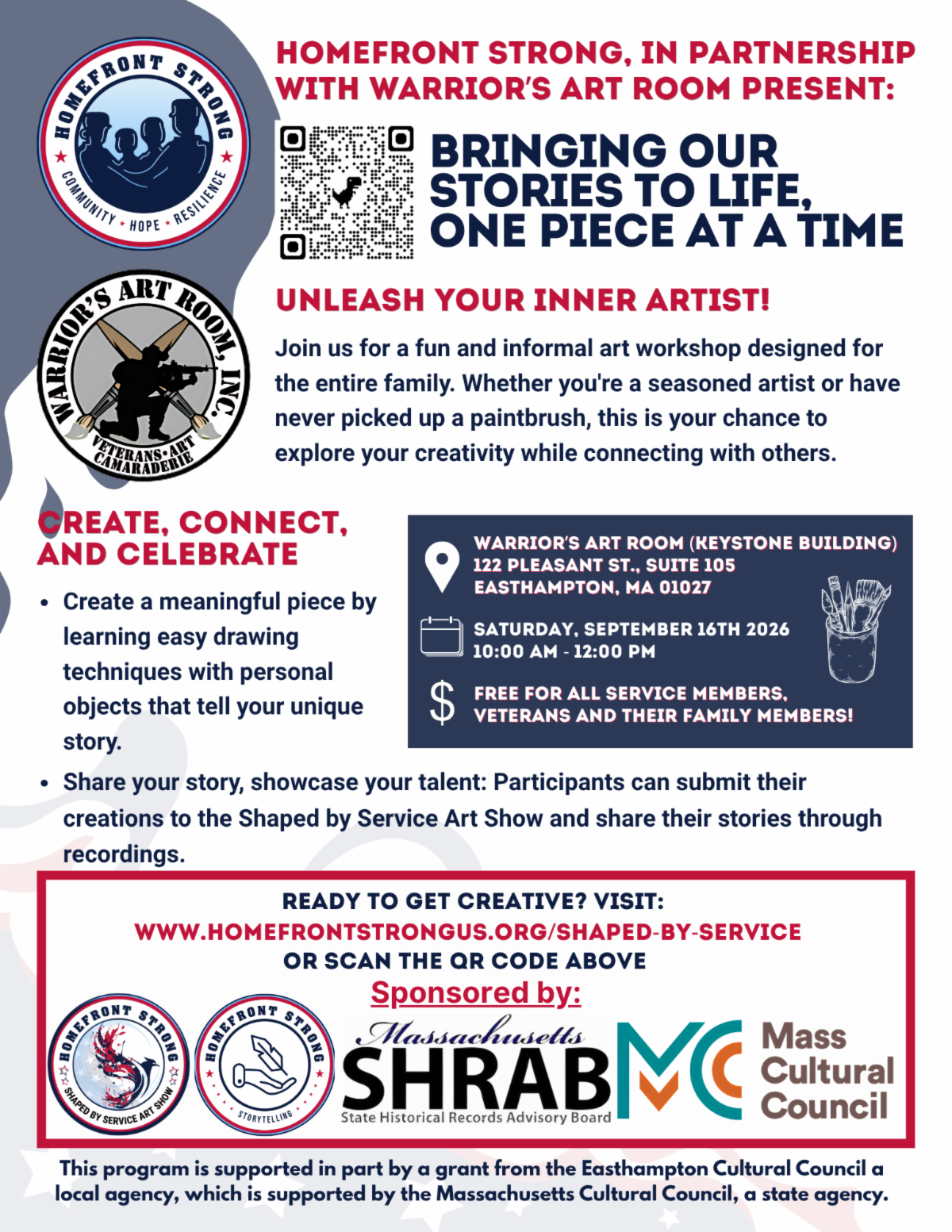 **Alt text:** Flyer for “Bringing Our Stories to Life, One Piece at a Time,” a free family art workshop presented by Homefront Strong and Warrior’s Art Room. The event is listed for September 16, 2026, from 10:00 a.m. to noon at Warrior’s Art Room, Keystone Building, 122 Pleasant Street, Suite 105, Easthampton, Massachusetts. Service members, veterans, and their families can learn simple drawing techniques, create artwork using meaningful personal objects, and submit their work to the Shaped by Service Art Show. Registration is available at homefrontstrongus.org/shaped-by-service or through the QR code.