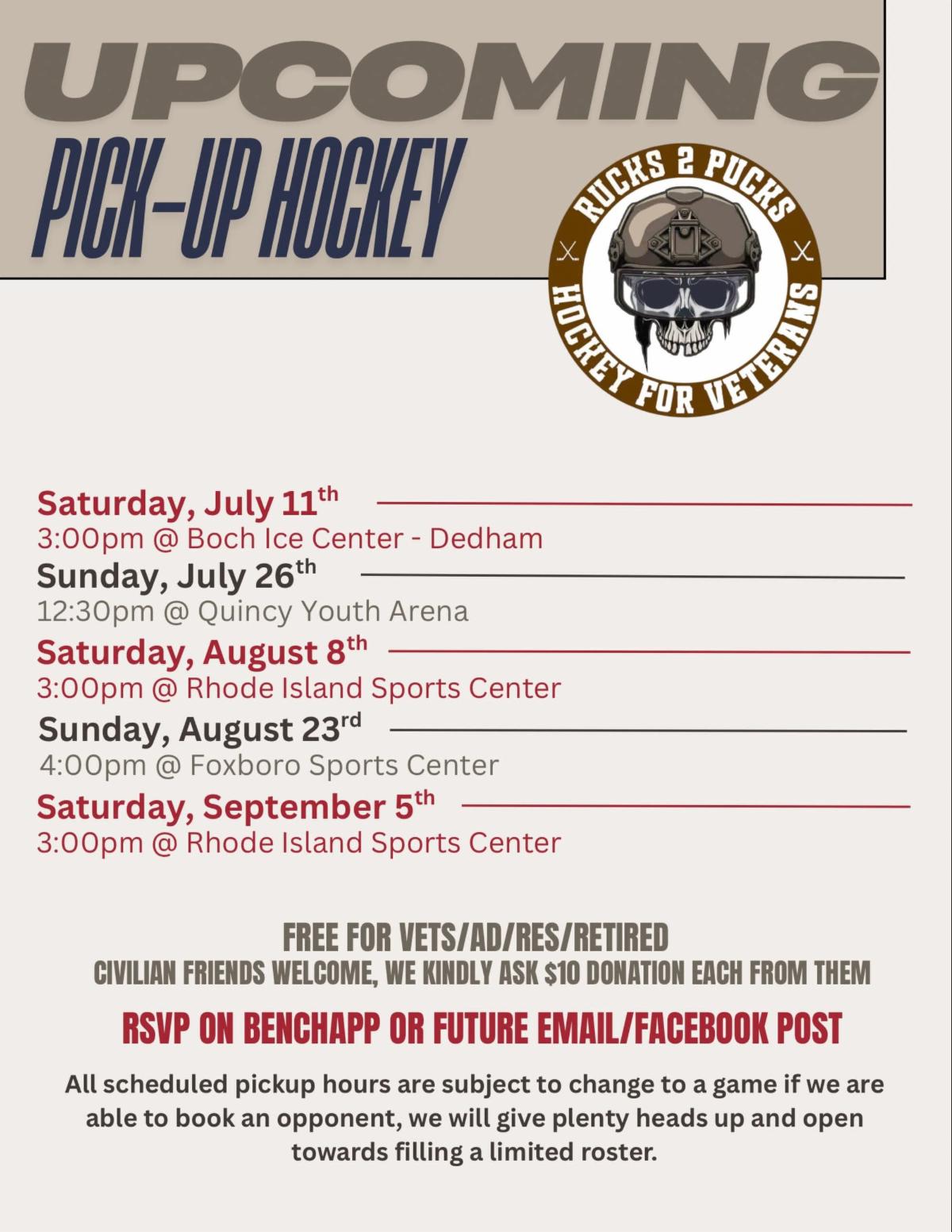 **Alt text:** Flyer for upcoming Rucks 2 Pucks “Hockey for Veterans” pickup hockey sessions. Dates and locations are July 11 at 3:00 p.m. at Boch Ice Center in Dedham; July 26 at 12:30 p.m. at Quincy Youth Arena; August 8 at 3:00 p.m. at Rhode Island Sports Center; August 23 at 4:00 p.m. at Foxboro Sports Center; and September 5 at 3:00 p.m. at Rhode Island Sports Center. Sessions are free for veterans, active-duty, reserve, and retired service members. Civilian friends are welcome with a requested $10 donation. RSVP through BenchApp or future email and Facebook posts. The flyer includes the Rucks 2 Pucks skull-and-hockey logo.