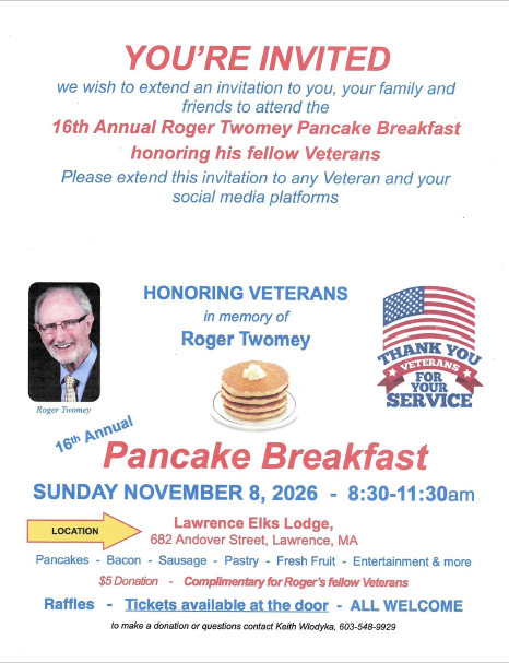 White, red, and blue flyer inviting veterans, families, and friends to the 16th Annual Roger Twomey Pancake Breakfast, honoring veterans and celebrating the memory of Roger Twomey. The event takes place on Sunday, November 8, 2026, from 8:30 AM to 11:30 AM at the Lawrence Elks Lodge, 682 Andover Street, Lawrence, MA. Breakfast includes pancakes, bacon, sausage, pastries, fresh fruit, and more, along with entertainment and raffles. A $5 donation is requested, with complimentary admission for Roger's fellow veterans. Tickets are available at the door, and everyone is welcome. The flyer features a photograph of Roger Twomey, an illustration of pancakes, and a patriotic American flag graphic thanking veterans for their service. For questions or donations, contact Keith Wlodzyka at 603-548-9929.