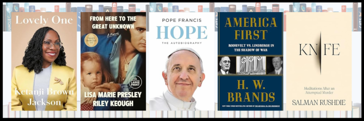 Book covers: Lovely One by Ketanji Brown Jackson, From Here to the Great Unknown by Lisa Marie Presley, Hope by Pope Francis, America First by H.W. Brands, and Knife by Salman Rushdie.