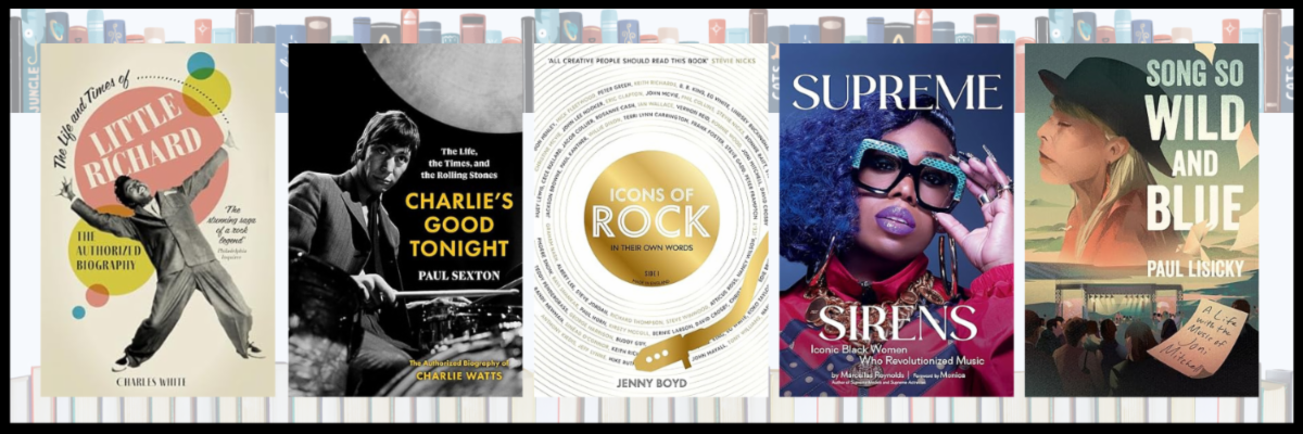 Book covers: The Life & Times of Little Richard by Charles White, Charlie's Good Night: The Life, The Times and The Rolling Stones by Paul Sexton, Icons of Rock by Jenny Boyd, Supreme Sirens: Iconic Black Women Who Revolutionized Music by Marcellas Reynolds, and Song So Wild & Blue: A Life with the Music of Joni Mitchell.