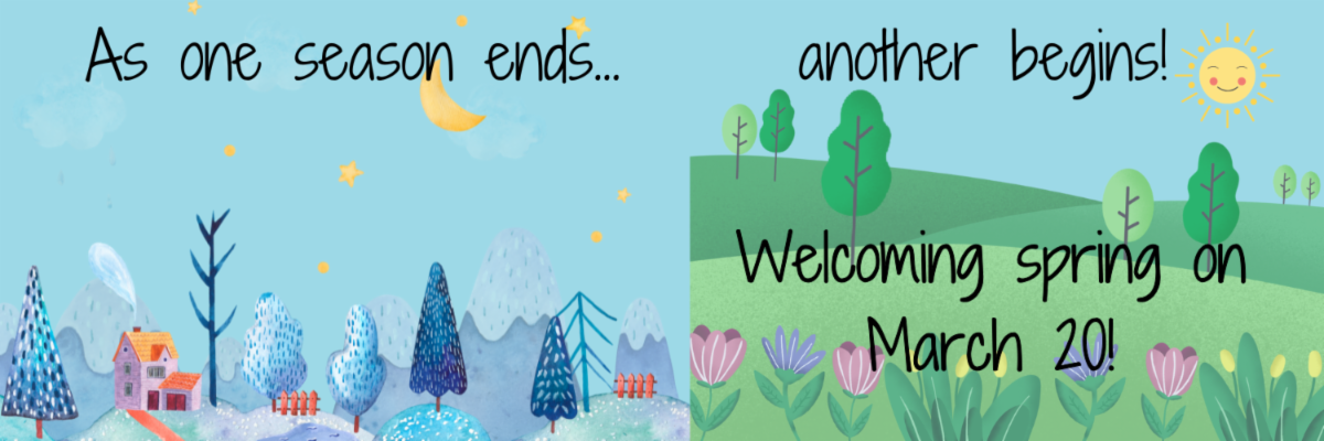 A email banner of a blue and purple winter scene transitioning into a brightly colored spring landscape. Text above reads, "As one season ends... another begins. Welcoming spring on March 20!"