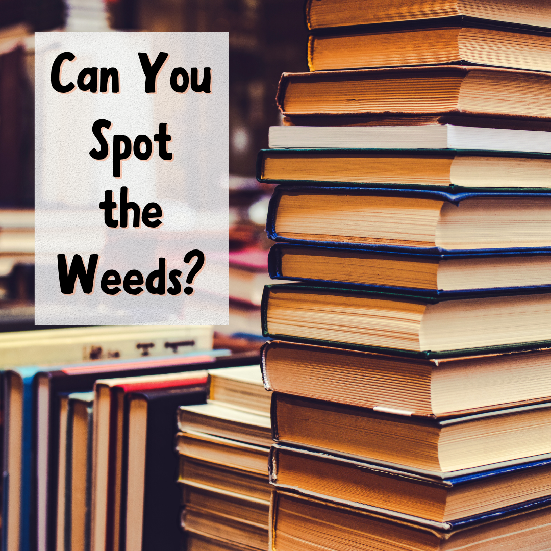 Square photo of a collection of books on their sides so that covers and spines are hidden. Text reads, "Can you spot the weeds?"
