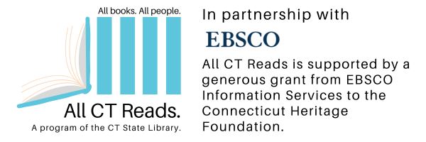 All CT Reads. All people, all books, all CT Reads. In Partnership with EBSCO. All CT Reads is supported by a generous grant from EBSCO Information Services to the Connecticut Heritage Foundation.
