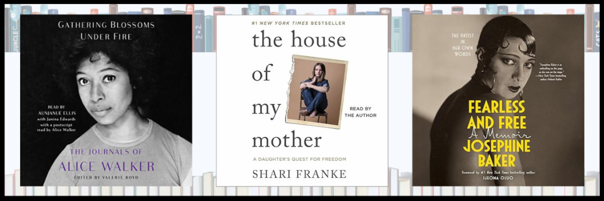 eAudio book covers: Gathering Blossoms Under Fire: The Journals of Alice Walker, The House of My Mother by Shari Franke, and Fearless & Free by Josephine Baker.