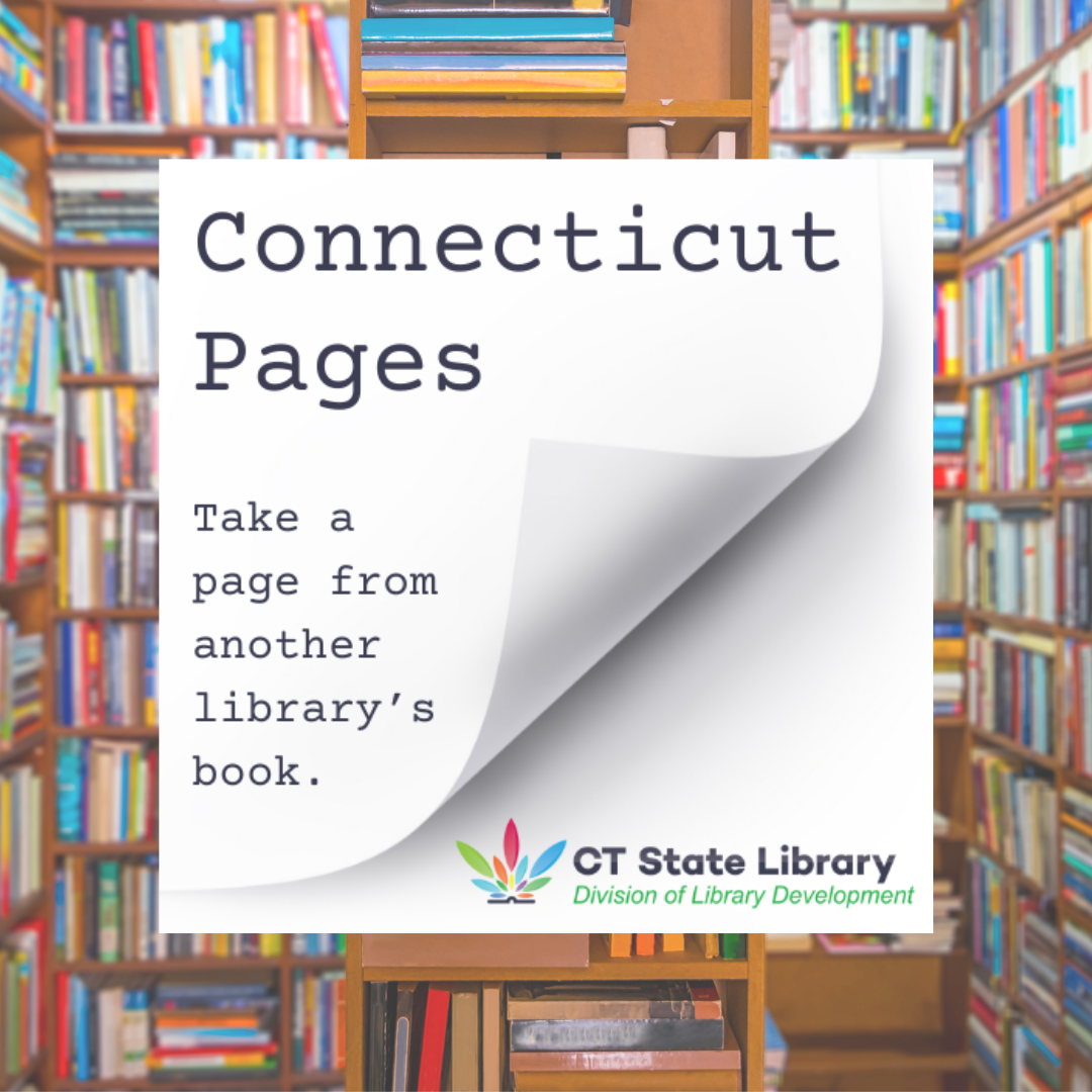 Logo: CT Pages with a post-it in front of a background of book shelves with the text: Take a page from another library's book, and the CT State Library DLD logo.