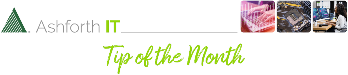 Ashforth IT Tip of the Month | February 2023