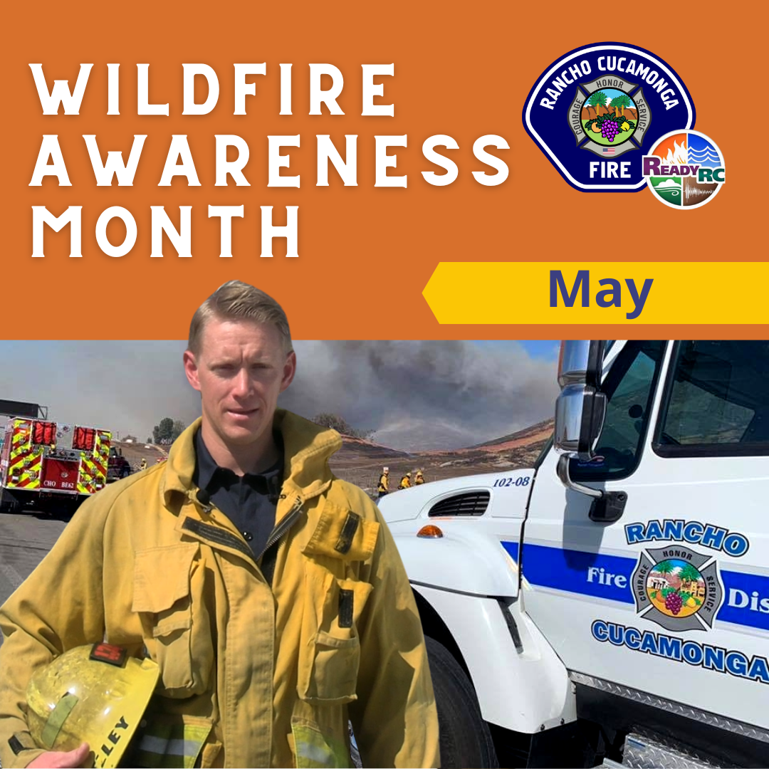 Illustration of a firefighter male dressed in firefighter gear, holding a helmet with the text above him that saysWildfire Awareness Month May 2025. Behind the firefighter is the back of a fire truck and next to the firefighter is a Rancho Cucamonga Fire District Fire truck. There is dark smoke in the sky. 