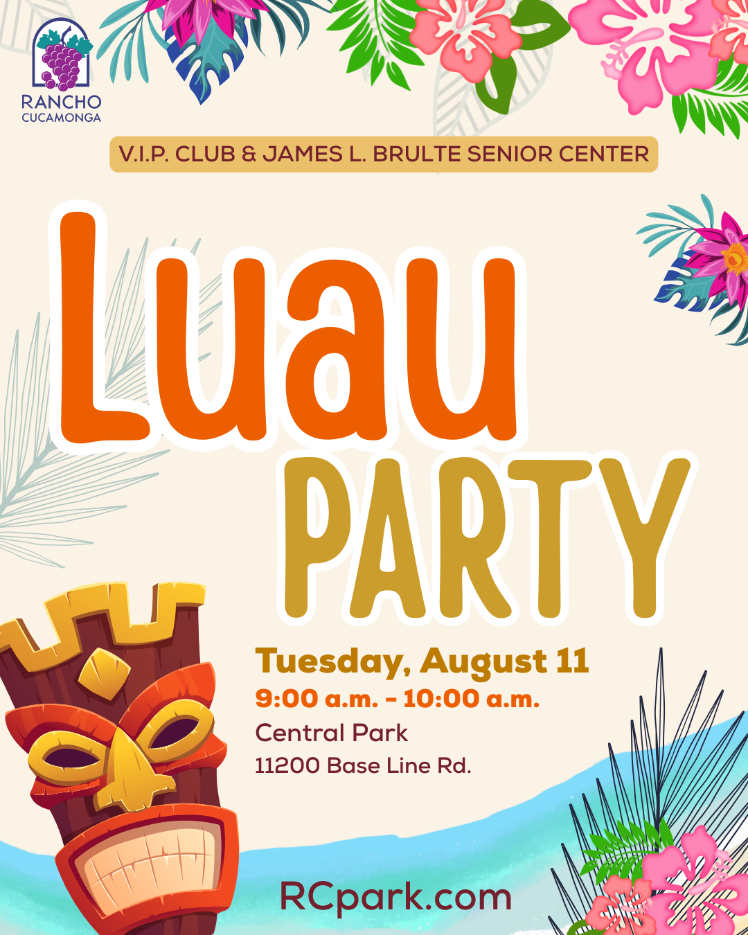 Vertical promotional graphic for the Rancho Cucamonga V.I.P. Club and James L. Brulte Senior Center. The Rancho Cucamonga logo appears in the upper left corner above the heading, "V.I.P. Club & James L. Brulte Senior Center." Large text in the center reads, "Luau Party." Event details below state: "Tuesday, August 11, 9:00 a.m. - 10:00 a.m., Central Park, 11200 Base Line Rd." The background features tropical flowers, palm leaves, a beach scene, and a colorful tiki mask in the lower left corner. The website "RCpark.com" appears at the bottom.