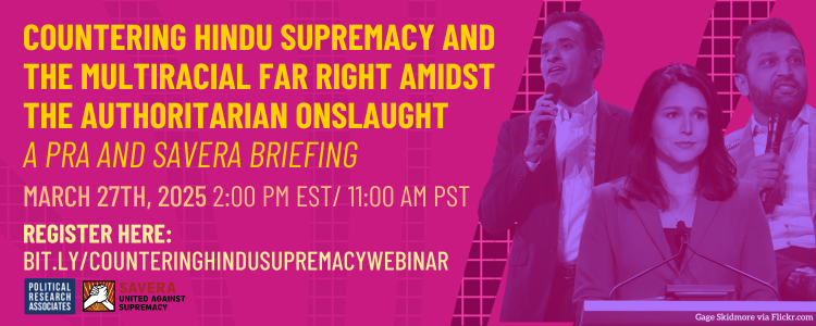 Countering Hindu Supremacy and The Multiracial Far Right Amidst The Authoritarian Onslaught A PRA Savera Briefing