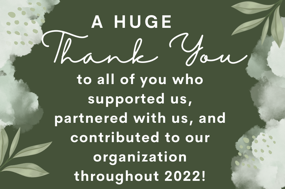 dark green background with decorative leaves and text that reads A huge thank you to all of you who supported us and contributed to our organization throughout 2022