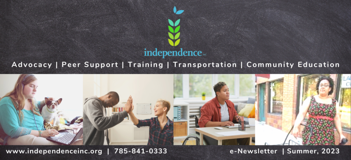 graphic of a chalkboard background with a collage of photos depicting people with various disabilities, genders and races and text that reads Independence, Inc. quarterly e newsletter summer 2023