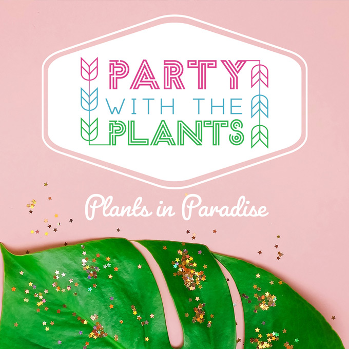 Party with the Plants logo above the words Plants in Paradise.