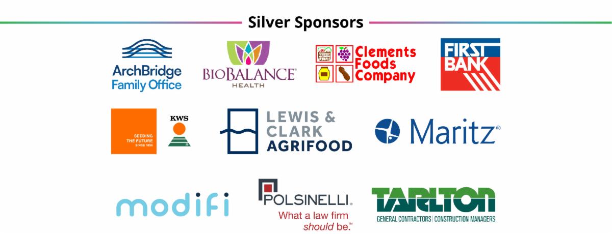 Silver Sponsors ArchBridge Family Office BioBalance Clements Foods Company First Bank KWS Lewis & Clark Agrifood Maritz Modifi Polsinelli Law Firm Tarlton